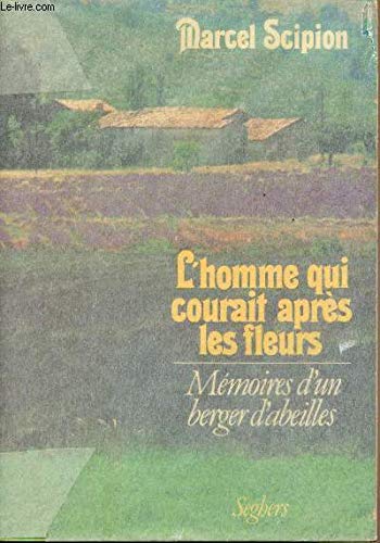 L'homme qui courait apres les fleurs : Memoire d'un berger d'abeilles (Memoire vive) (French Edition) Books