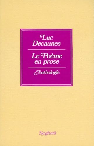 Le Poème en prose : anthologie, 1842-1945 book