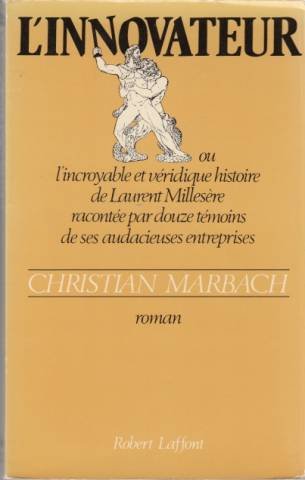 L'innovateur : ou l'incroyable et veridique histoire de laurent millesere racontee par douze témoins book