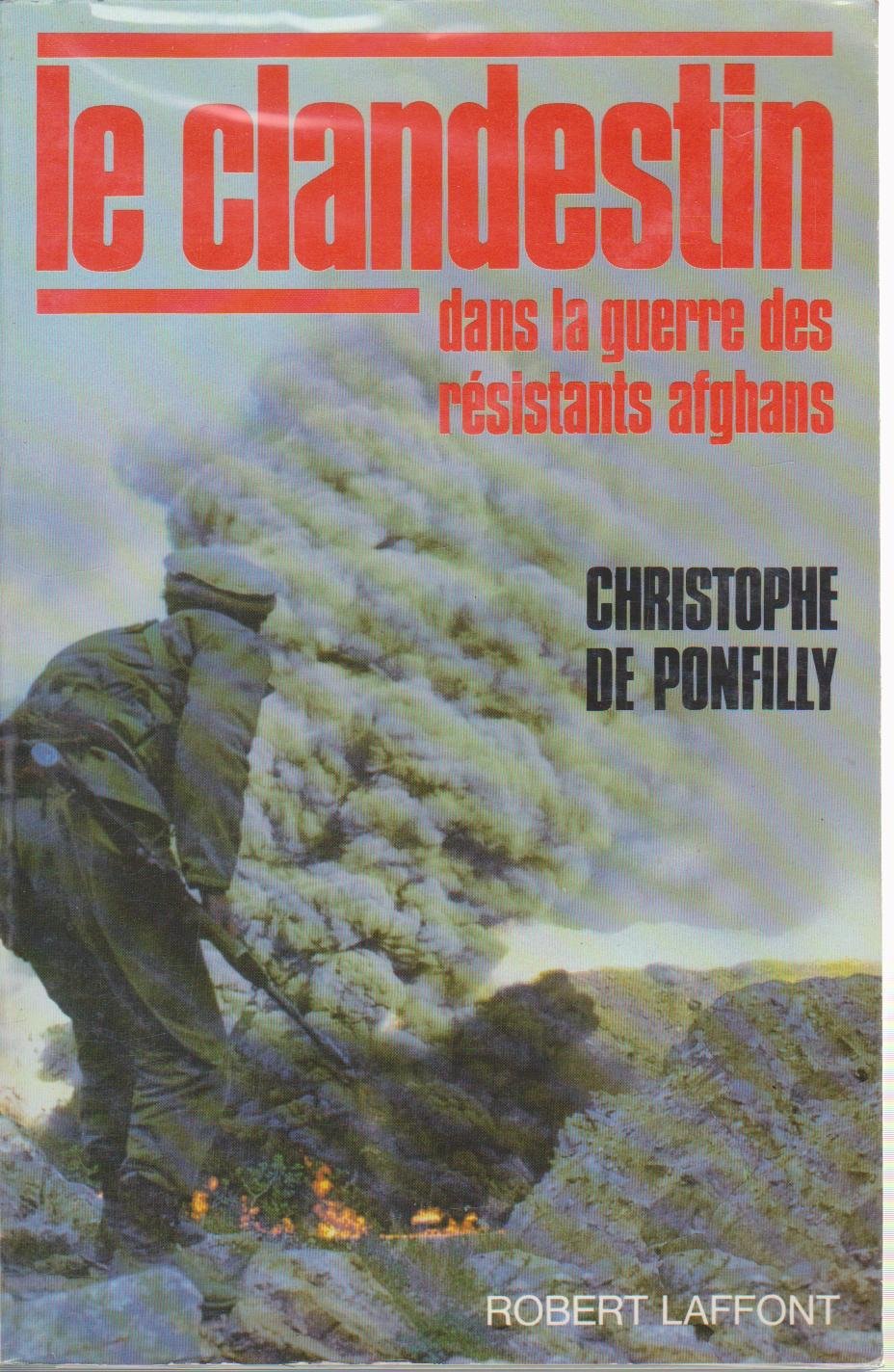 Le Clandestin dans la guerre des résistants afghans Books