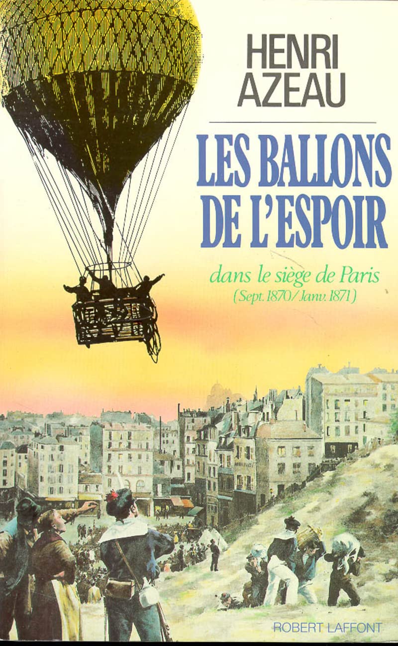 Les ballons de l'espoir dans le siège de Paris (septembre 1870 - janvier 1871). book