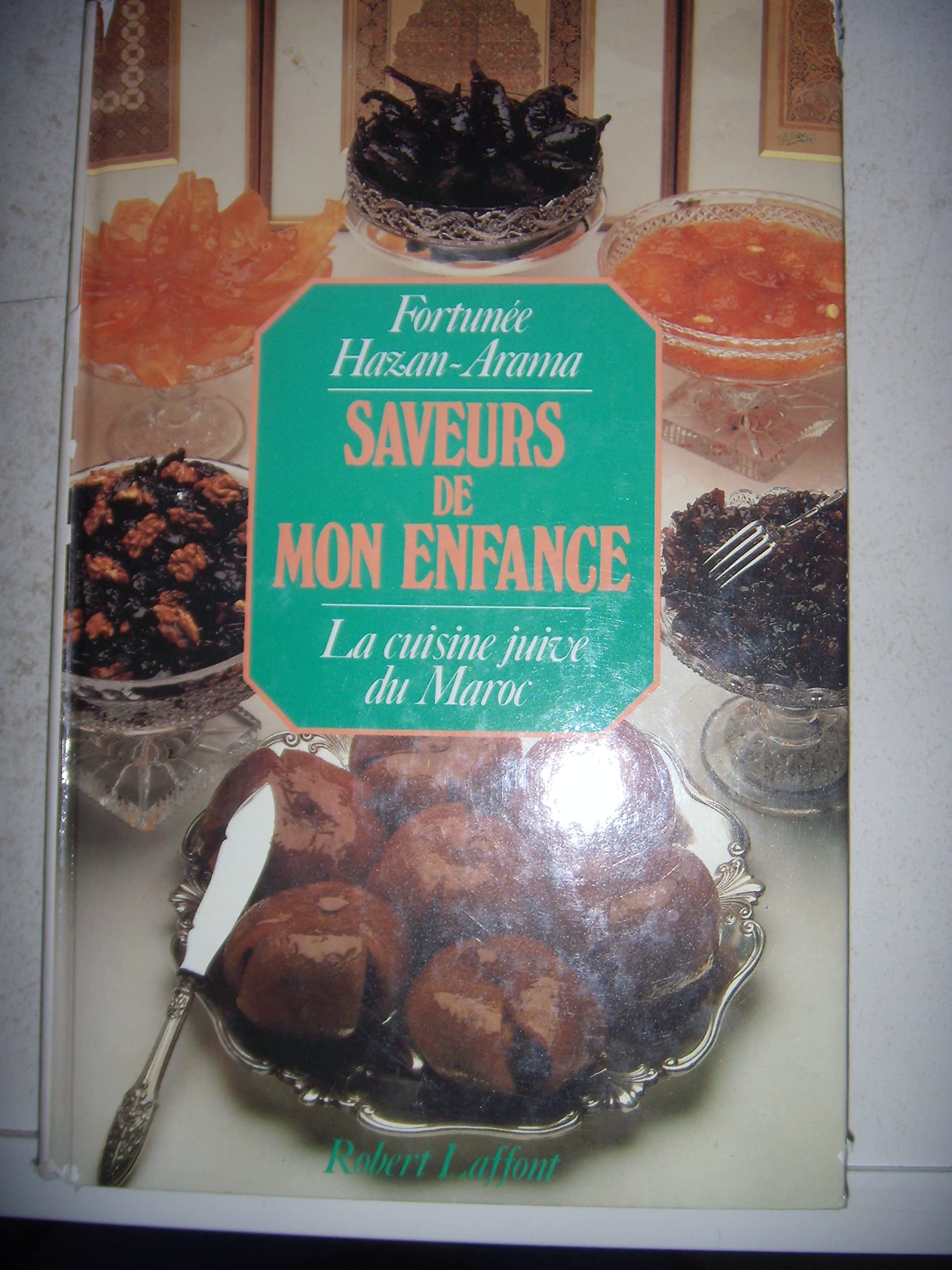Saveurs de mon enfance : la cuisine juive du maroc book