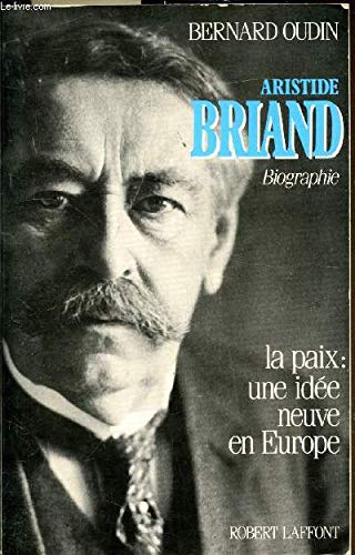 Aristide Briand : la paix, une idée neuve en Europe Books