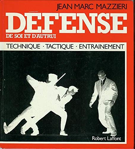 Défense de soi et d'autrui : technique, tactique, entraînement Books