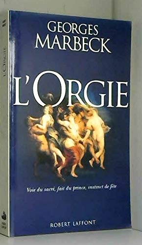 L'Orgie : voie du sacré, fait du prince, instinct de fête Books