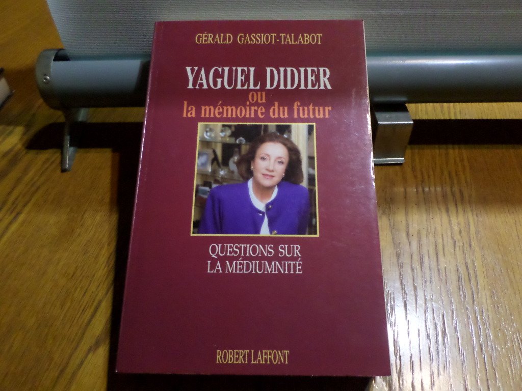 Yaguel Didier ou la mémoire du futur: Questions sur la médiumnité Religion & Esotericism
