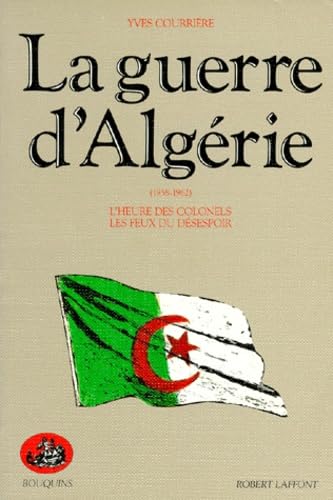 La Guerre d'Algérie, tome 2 : 1958-1962 (L'heure des colonels ; Les feux du désespoir) book