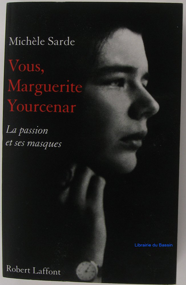 Vous, Marguerite Yourcenar: La passion et ses masques Contemporary literature