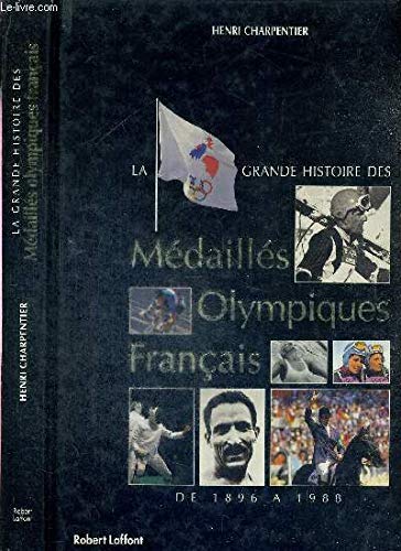 La grande histoire des médaillés olympiques français: De 1896 à 1988 book