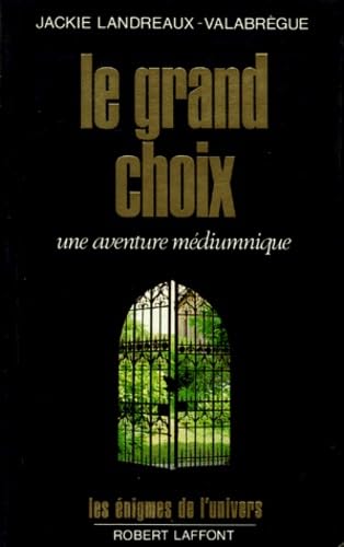 Le grand choix: Une aventure médiumnique book