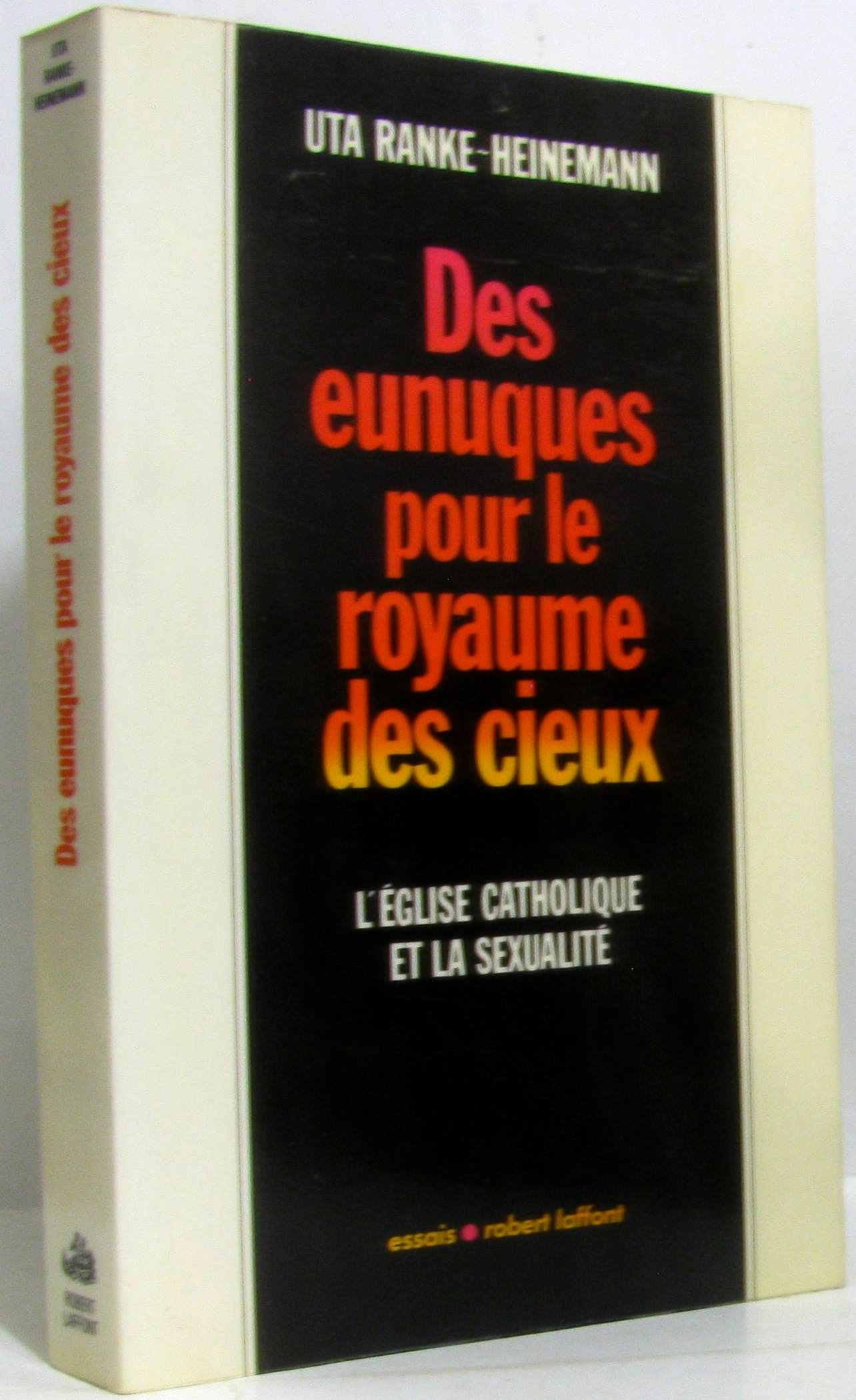 Des Eunuques pour le royaume des cieux : l'Eglise catholique et la sexualité Books