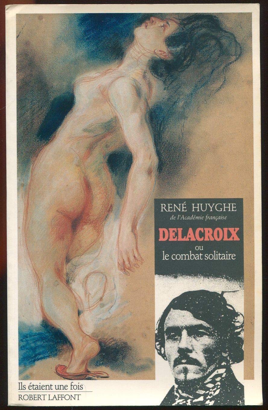 DELACROIX OU LE COMBAT SOLITAI book