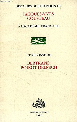 Discours de réception de Jacques-Yves Cousteau à l'académie française et réponse de Bertrand Poirot book