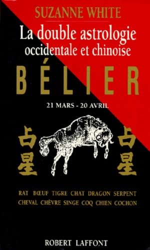 La double astrologie occidentale et chinoise : bélier, 21 mars-20 avril book