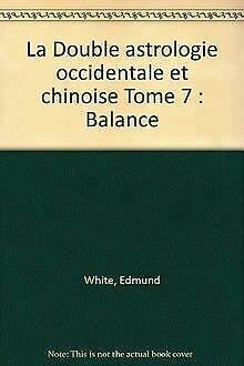 La Double astrologie occidentale et chinoise Tome 7: Balance Books