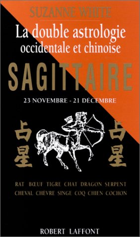 La Double astrologie occidentale et chinoise Tome 9: Sagittaire Books