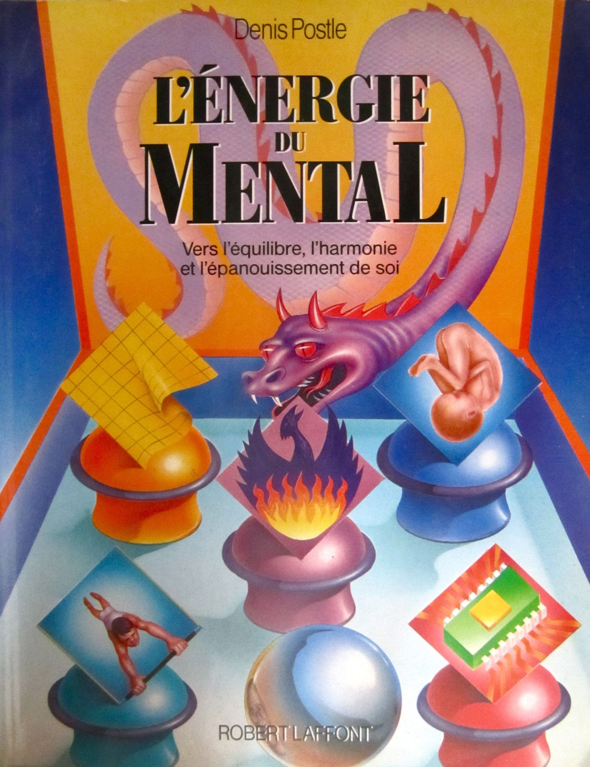 L'Energie du mental : vers l'équilibre, l'harmonie, l'épanouissement de soi Books