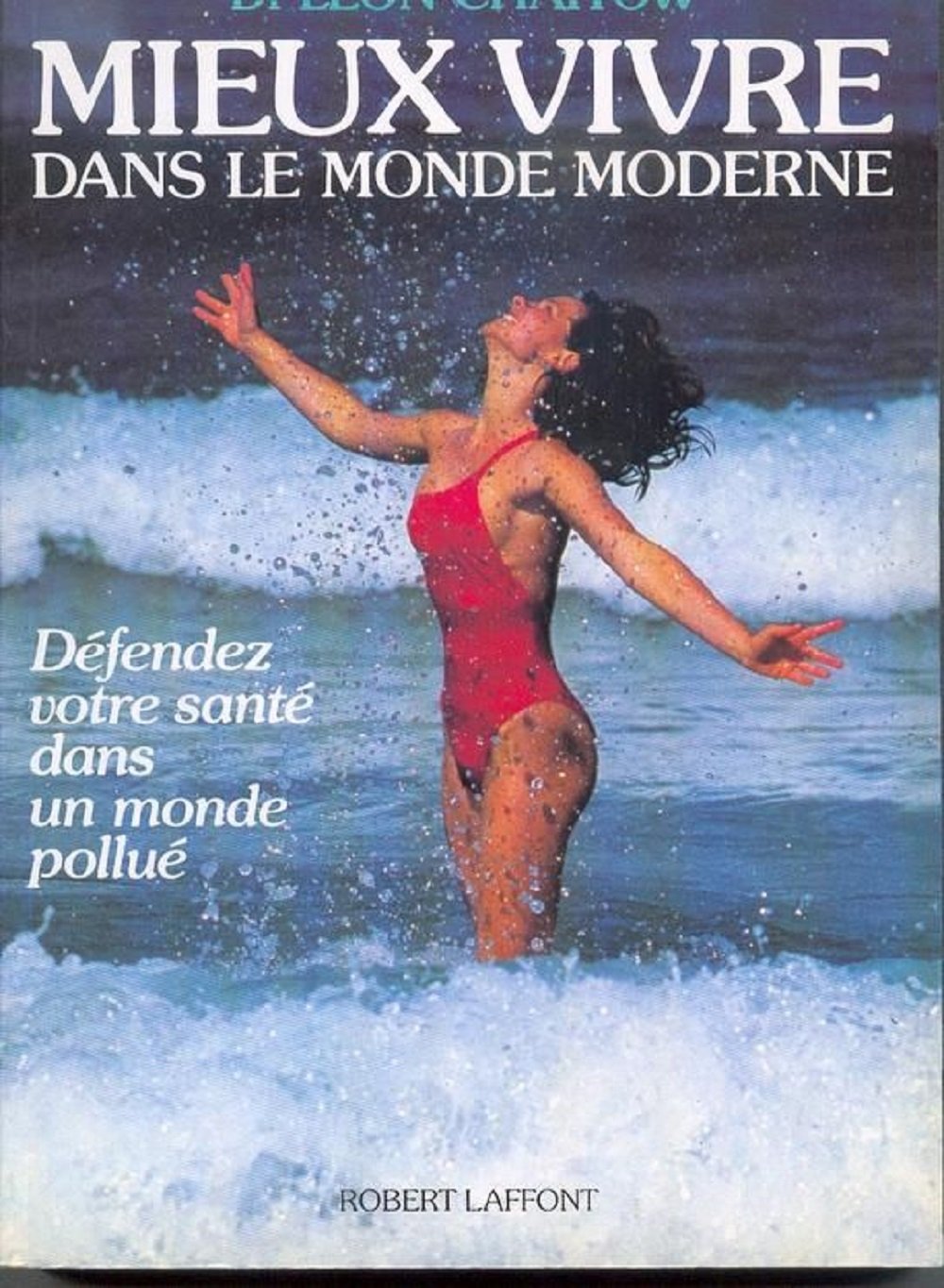 Mieux vivre dans le monde moderne : défendez votre santé dans un monde pollué Books