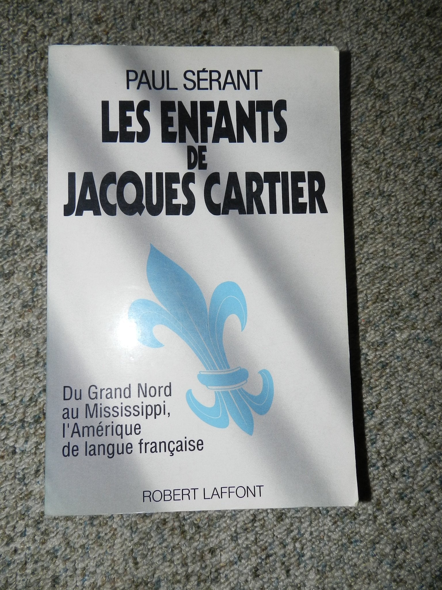 Les Enfants de Jacques Cartier: Du Grand Nord au Mississippi, les Américains de langue française Books