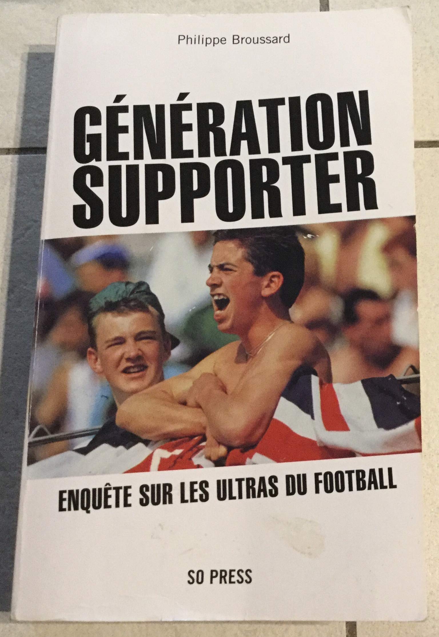 Génération supporter : enquête sur les ultras du football book
