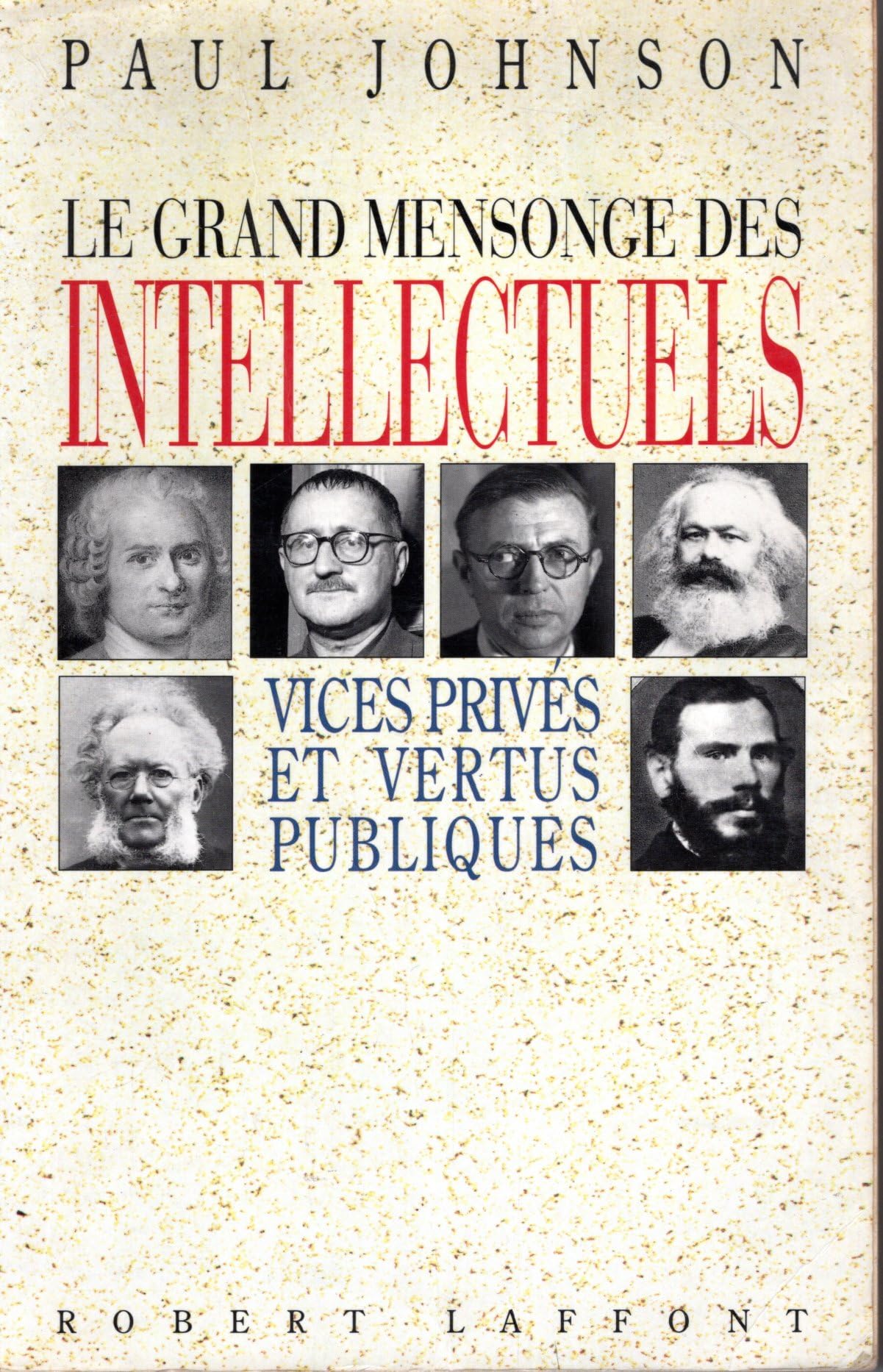 Le Grand mensonge des intellectuels : vices privés et vertus publiques Books