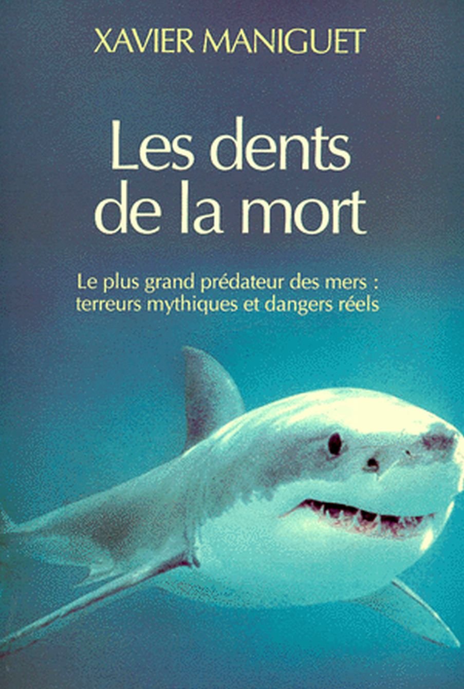 Les dents de la mort: Le plus grand prédateur des mers : terreurs mythiques et dangers réels Books