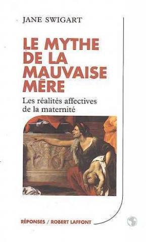 Le mythe de la mauvaise mère : Les réalités affectives de la maternité book