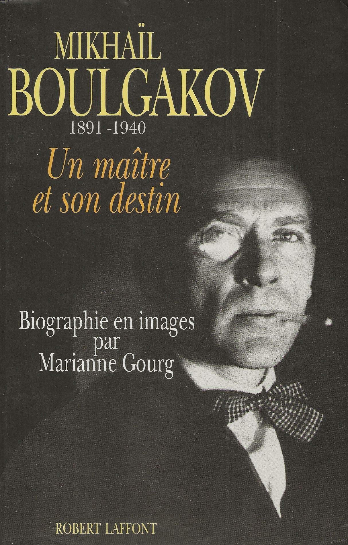 Mikhaïl Boulgakov : un maître et son destin, 1891-1940 book
