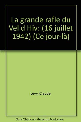 La grande rafle du Vel d'Hiv: 16 juillet 1942 book