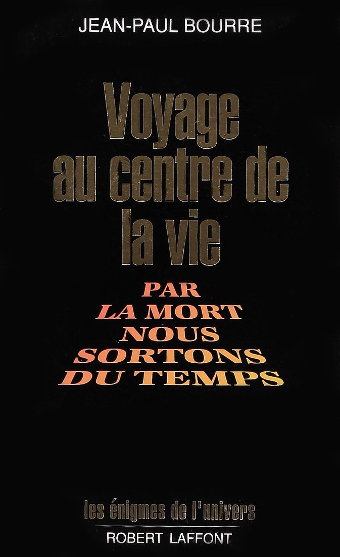 Voyage au centre de la vie : par la mort nous sortons du temps Books