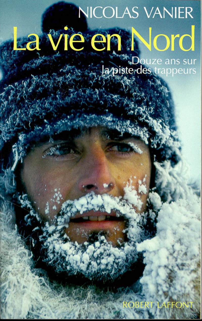 La Vie en Nord : Douze ans sur la piste des trappeurs book