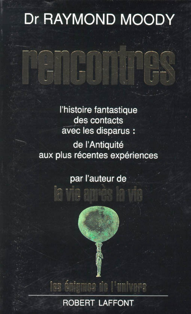 Rencontres: L'histoire fantastique des contacts avec les disparus : de l'Antiquité aux plus récentes expériences Religion & Esotericism