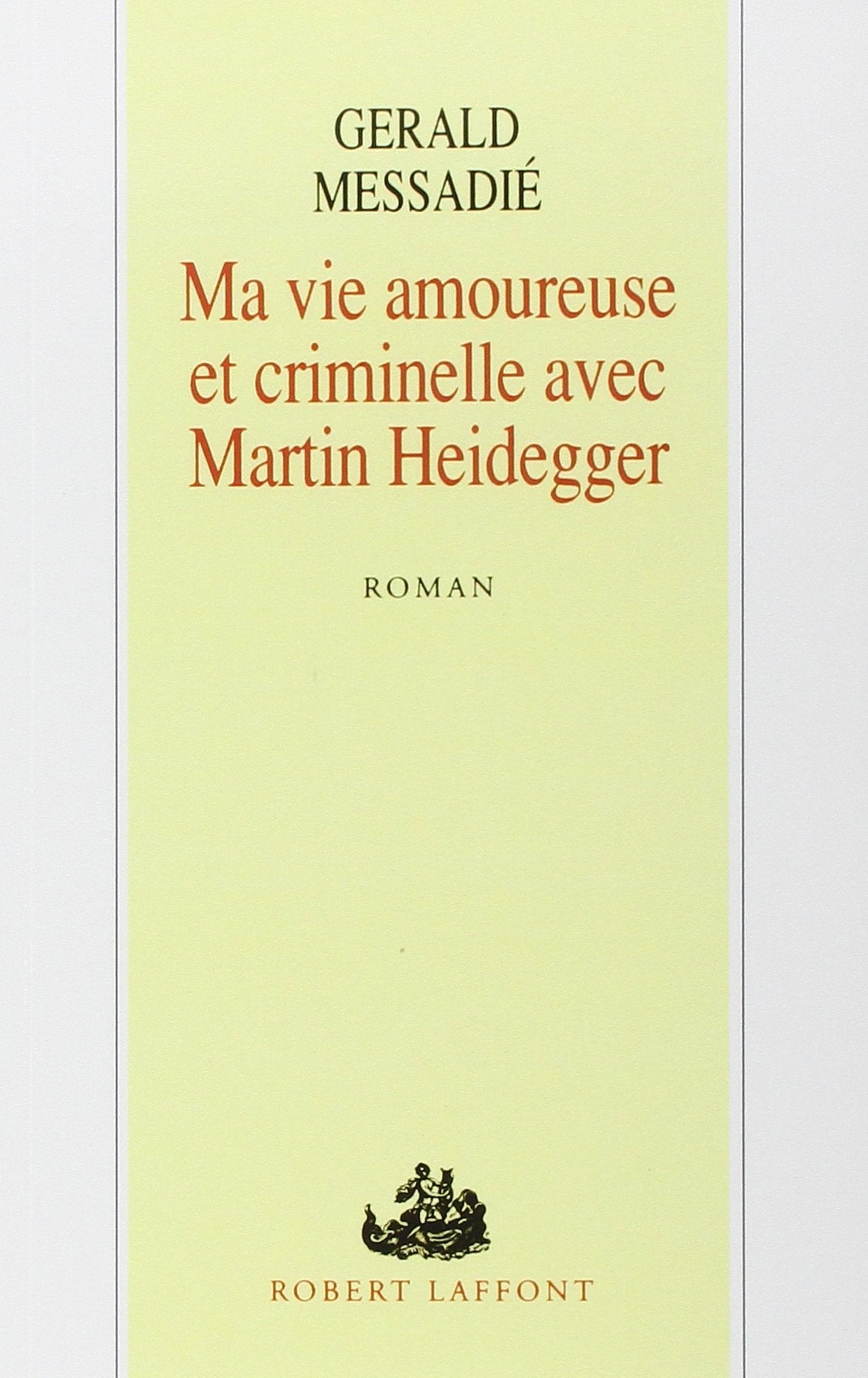 Ma vie amoureuse et criminelle avec Martin Heidegger Contemporary literature