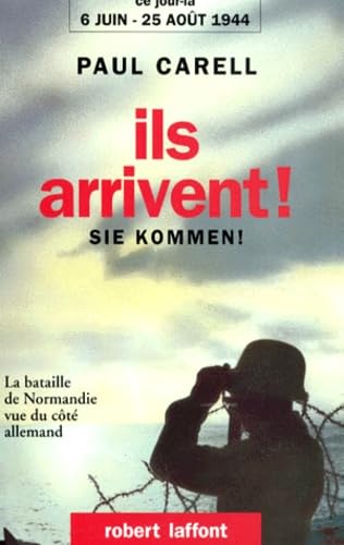Ils arrivent !: 6 juin-25 août 1944, la bataille de Normandie vue du côté allemand Books