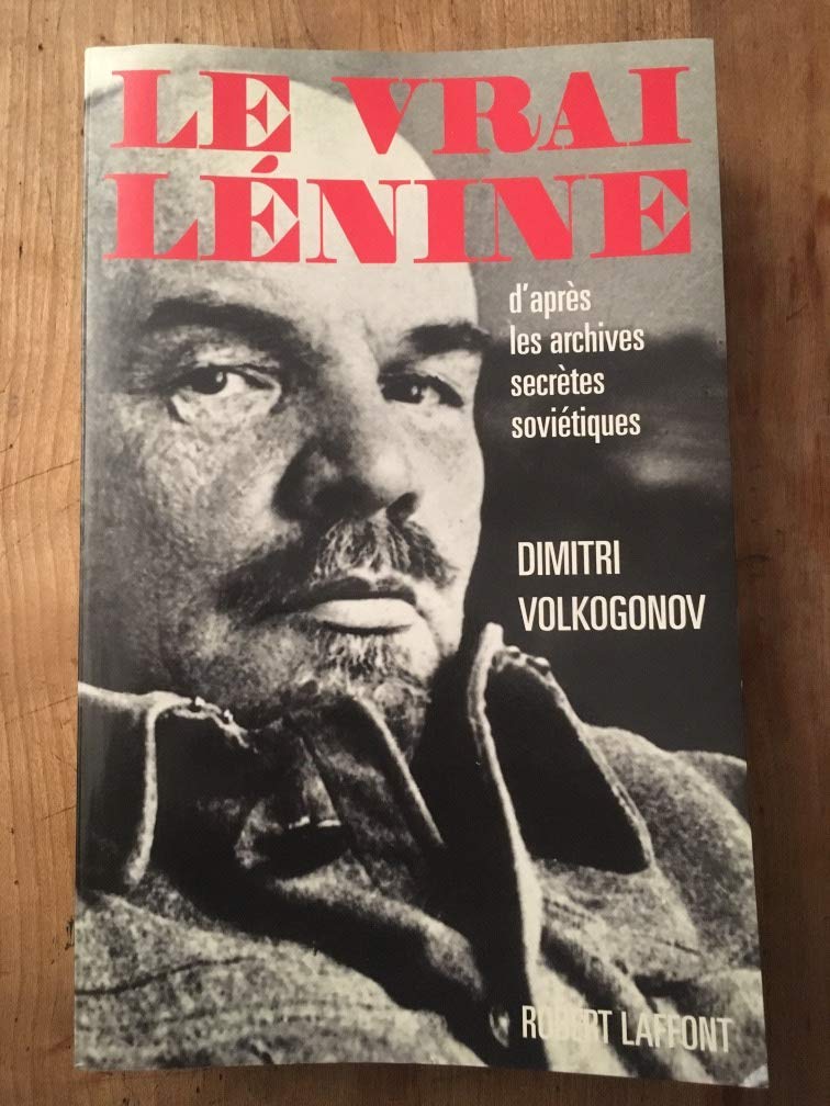 Le vrai Lénine: D'après les archives secrètes soviétiques Books