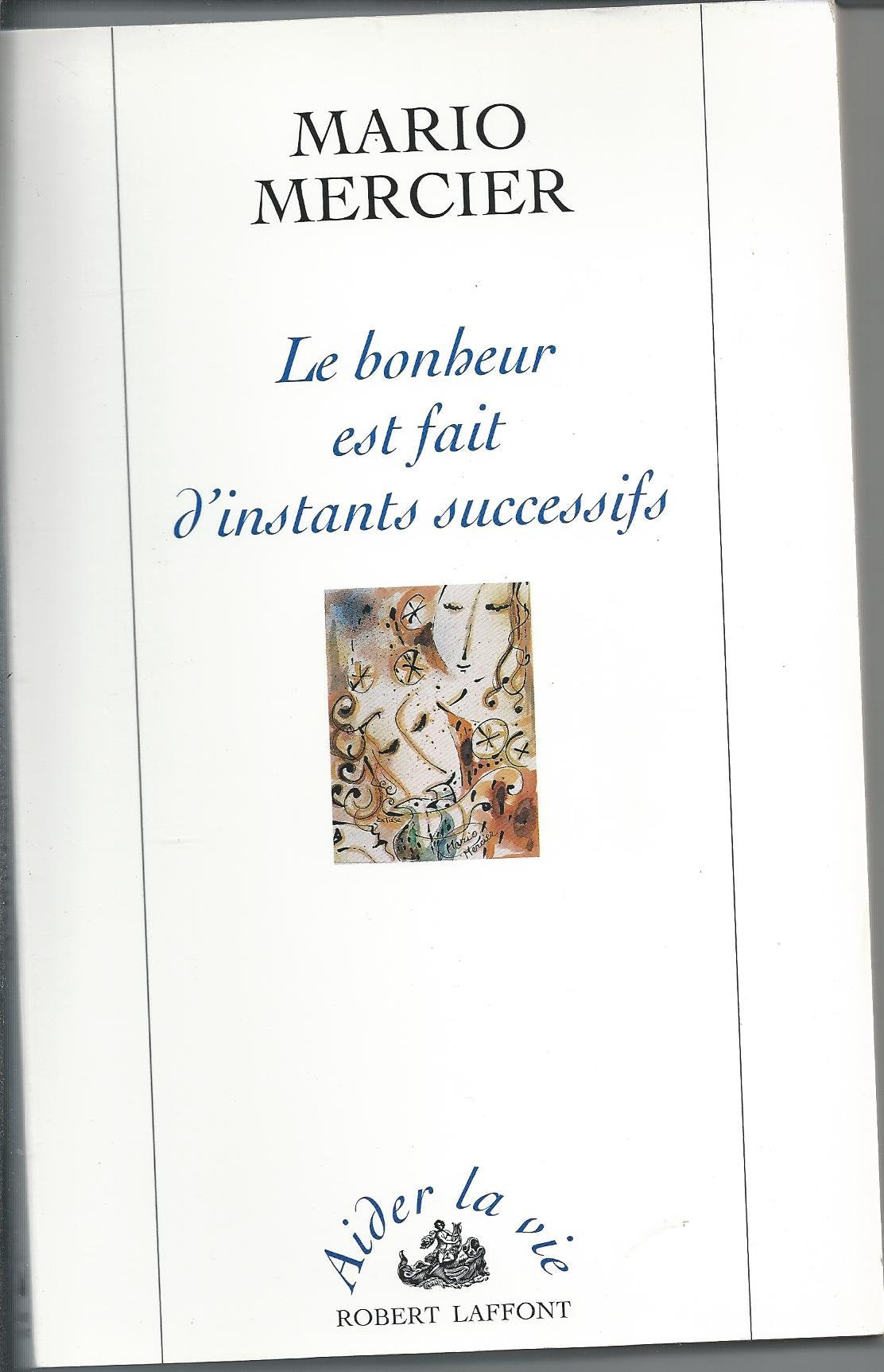 Le bonheur est fait d'instants successifs book