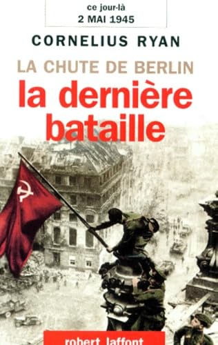 La dernière bataille: 2 mai 1945, la chute de Berlin Books