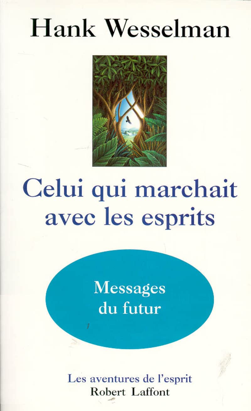 Celui qui marchait avec les esprits: Messages du futur Religion & Esotericism