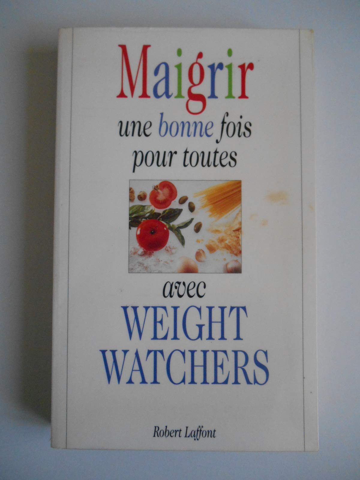 Maigrir une bonne fois pour toutes avec Weight Watchers Books