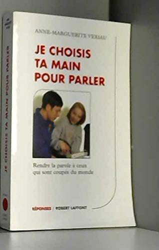 Je choisis ta main pour parler: Rendre la parole à ceux qui sont coupés du monde Books