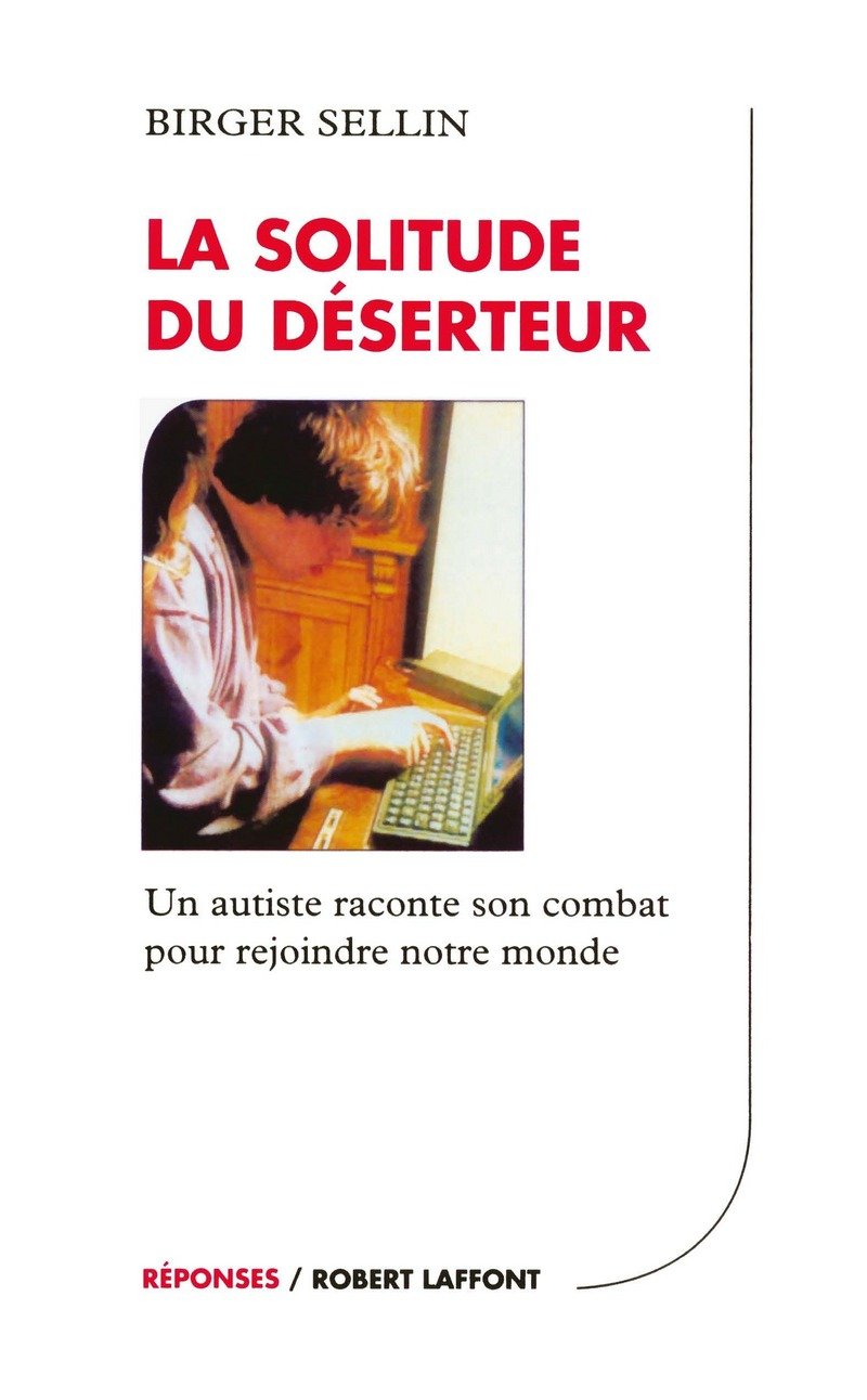 La solitude du déserteur : Un autiste raconte son combat pour rejoindre notre monde book
