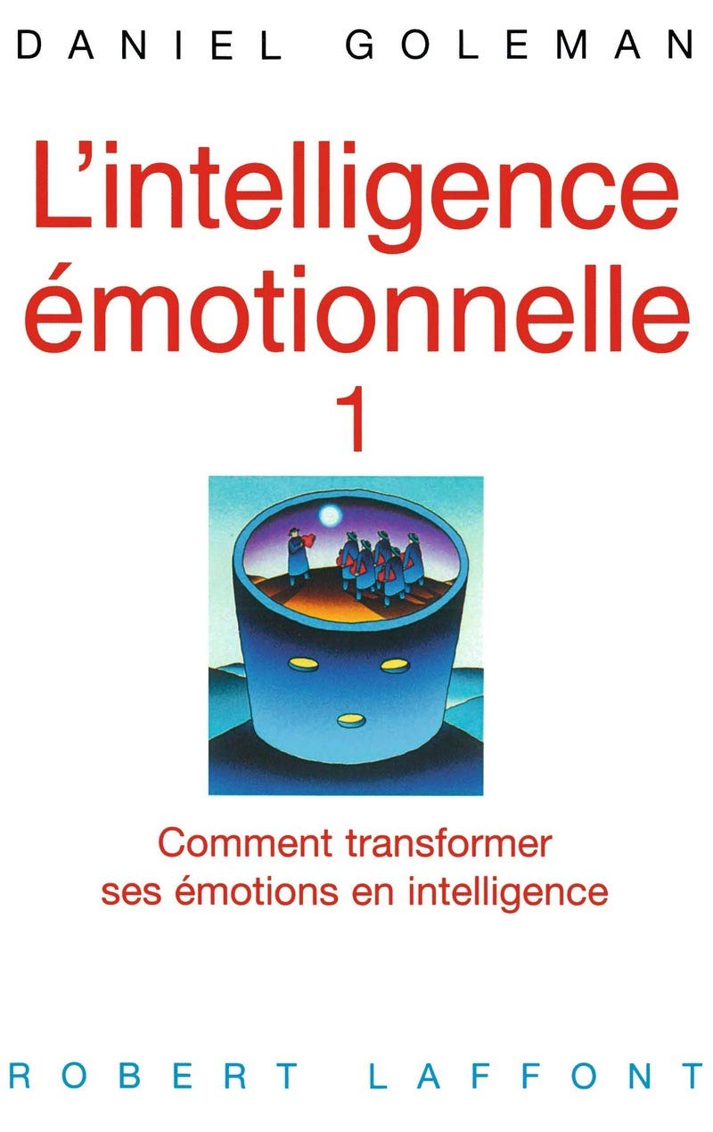 L'intelligence émotionnelle - tome 1 (01): Comment transformer ses émotions en intelligence Partnership & Love