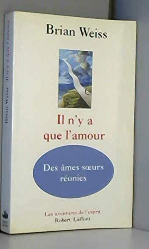 Il n'y a que l'amour : Des âmes soeurs réunies book