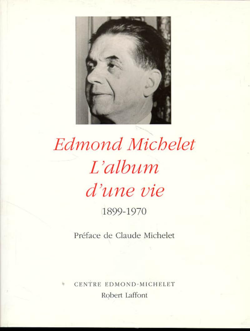 Edmond Michelet - L'album d'une vie - 1899-1970 book
