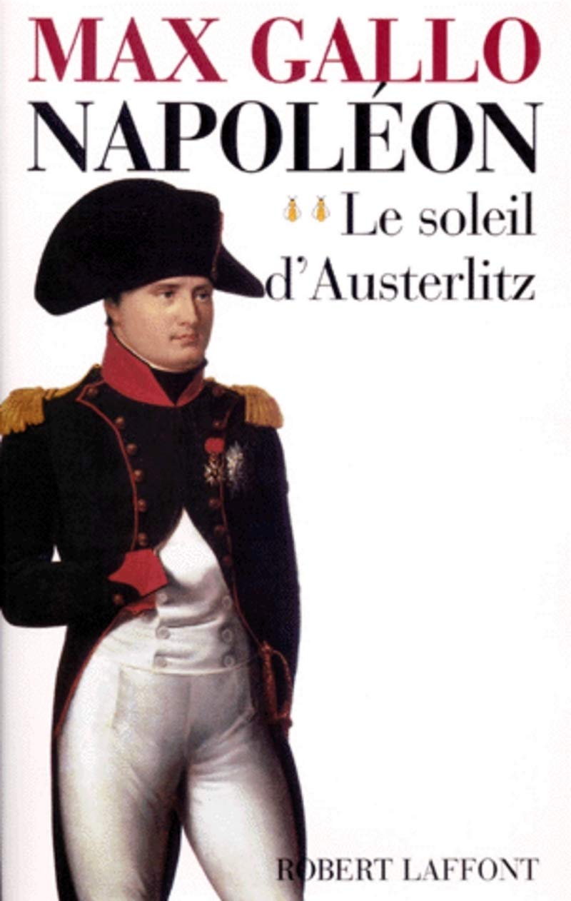 Napoléon - tome 2 - Le soleil d'Austerlitz - 1799-1805 (2) Politics & History