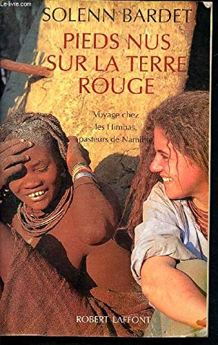 Pieds Nus Sur La Terre Rouge. Voyage Chez Les Himbas, Pasteurs De Namibie Books