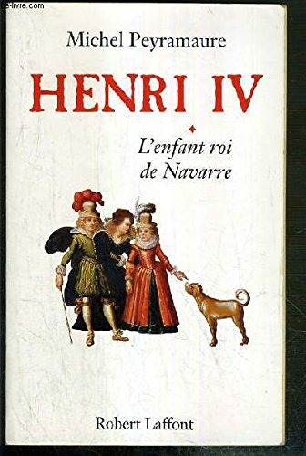 Henri IV - tome 1 - L'enfant roi de Navarre (01) Historical Fiction