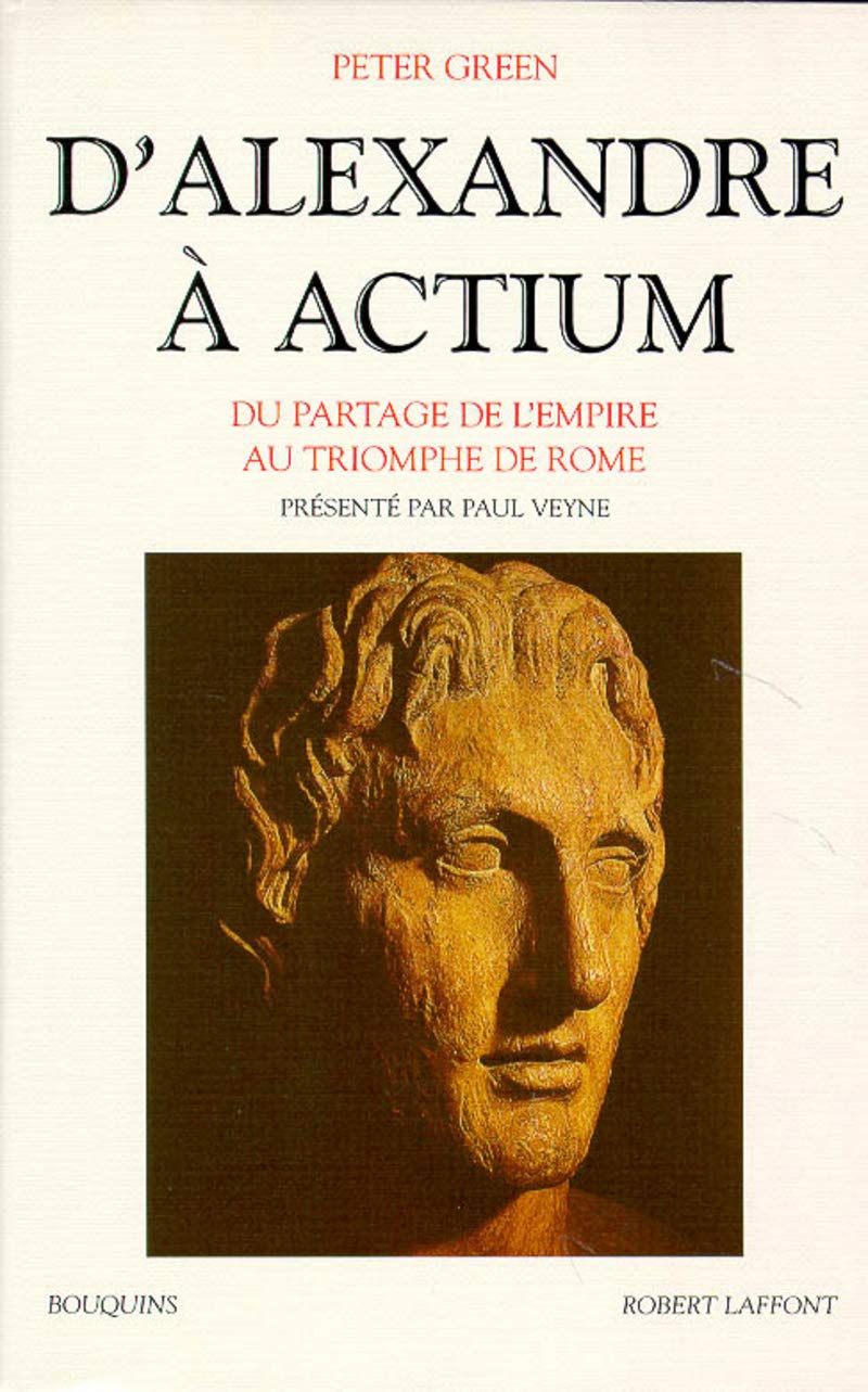 D'Alexandre à Actium du partage de l'Empire au triomphe de Rome Politics & History