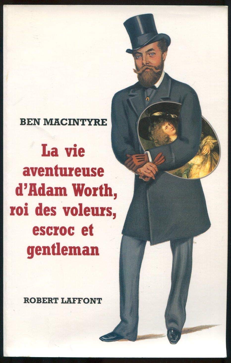 La vie aventureuse d'Adam Worth, roi des voleurs, escroc et gentleman book