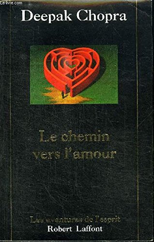 Le chemin vers l'amour: Renouez avec le pouvoir de l'esprit Books